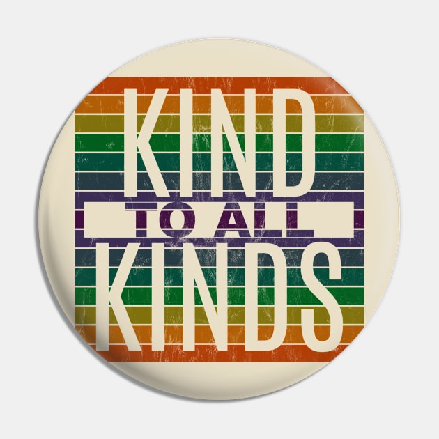 Kind to ALL Kinds Pin by Pinkazoid