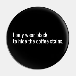 i only wear black 2 hide the coffee stains Pin