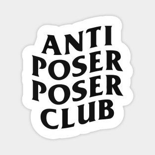 Anti Poser Poser Club (black text) Magnet