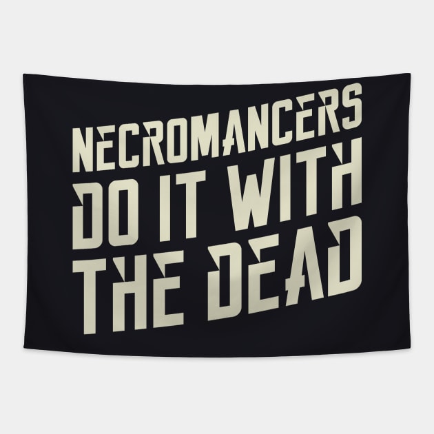 Necromancers Do It With The Dead Dungeons Crawler and Dragons Slayer Tapestry by pixeptional