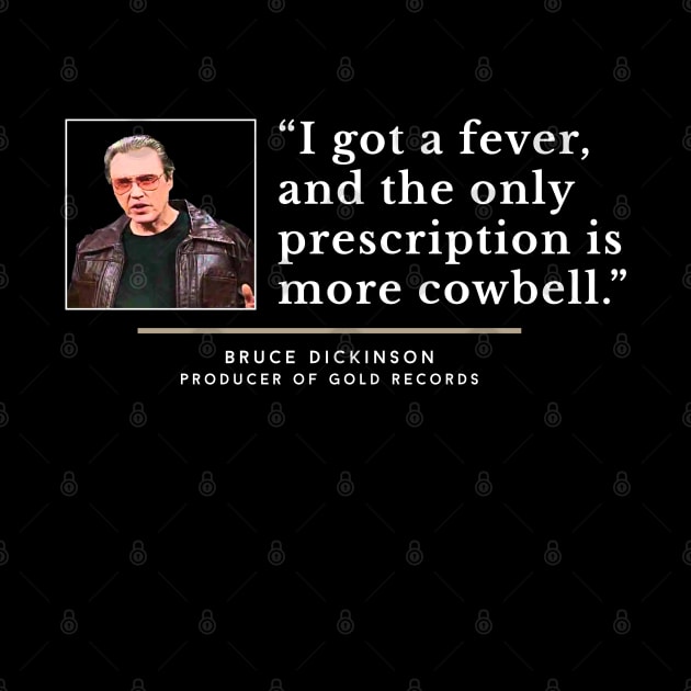 I got a fever, and the only prescription is more cowbell. by BodinStreet