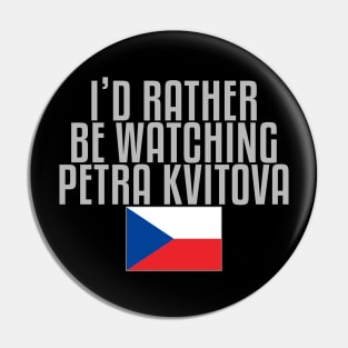 I'd rather be watching Petra Kvitova Pin