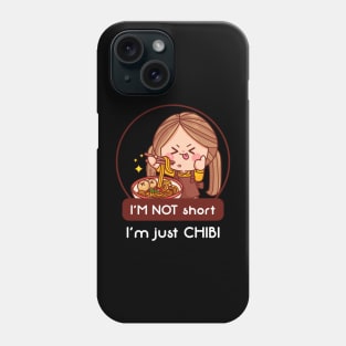 I'm Not Short I'm Just Chibi Phone Case