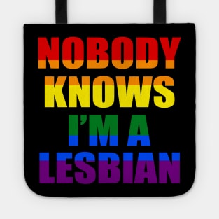 Nobody Knows I'm A Lesbian Tote