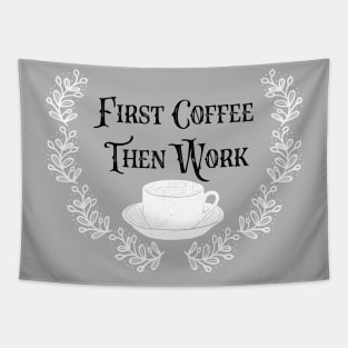 First Coffee Then Coffee Tapestry