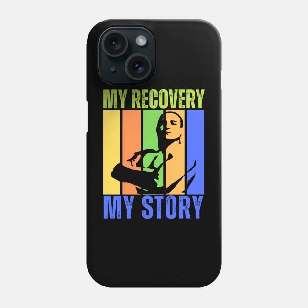 My Recovery My Story Phone Case by SOS@ddicted