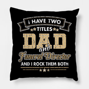 Funny Funeral Director Dad Two Titles Pillow