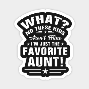 What? No these kids Aren't mine I'm the just favorite aunt! Magnet