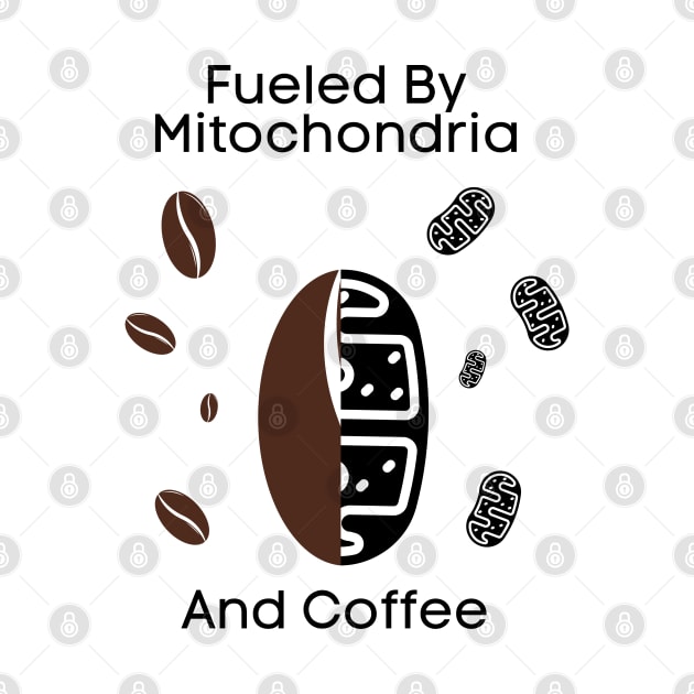 Fueled By Mitochondria And Coffee by bymetrend