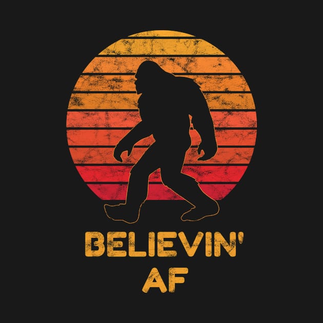 Bigfoot Believin' AF Funny Sasquatch Retro by Dr_Squirrel