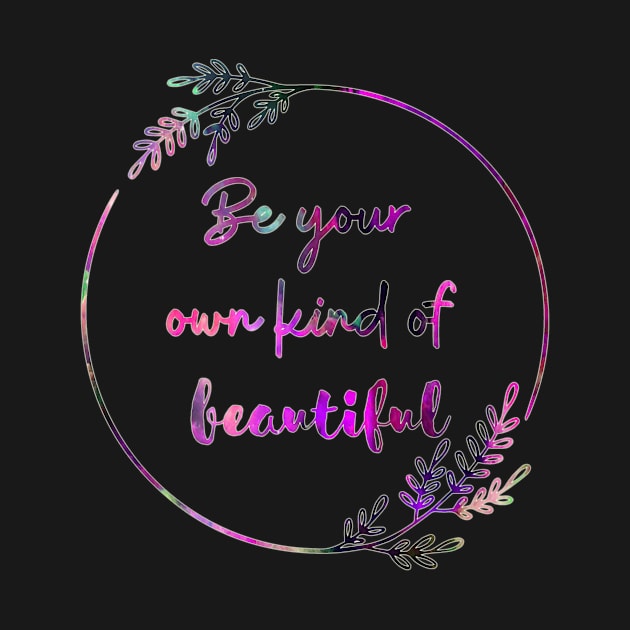 Be Your Own Kind Of Beautiful by Digivalk