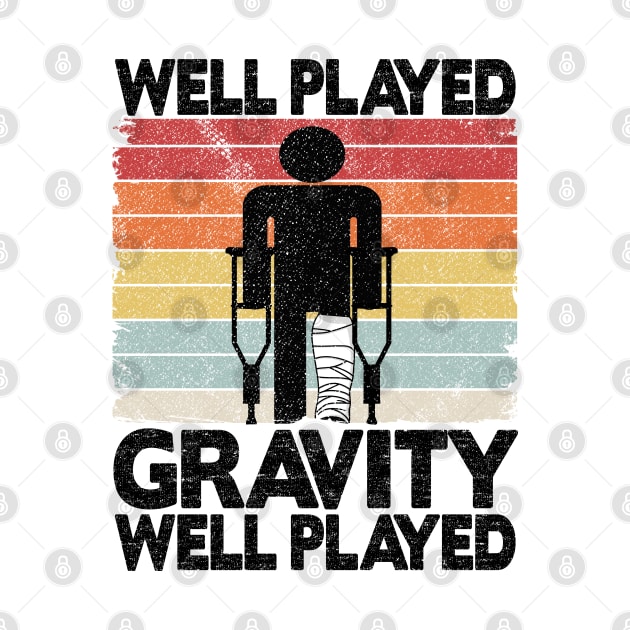 Well Played Gravity Broken Leg Surgery Recovery Vintage by Kuehni