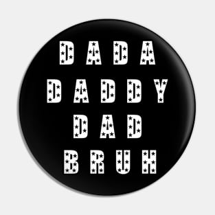 Dada Daddy Dad Bruh Fathers Day Pin