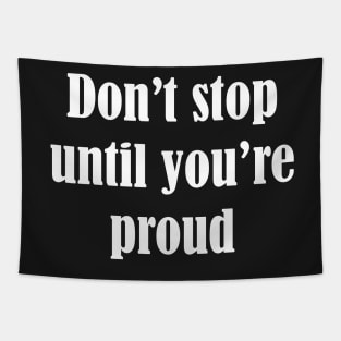 Don't stop until you're proud Tapestry