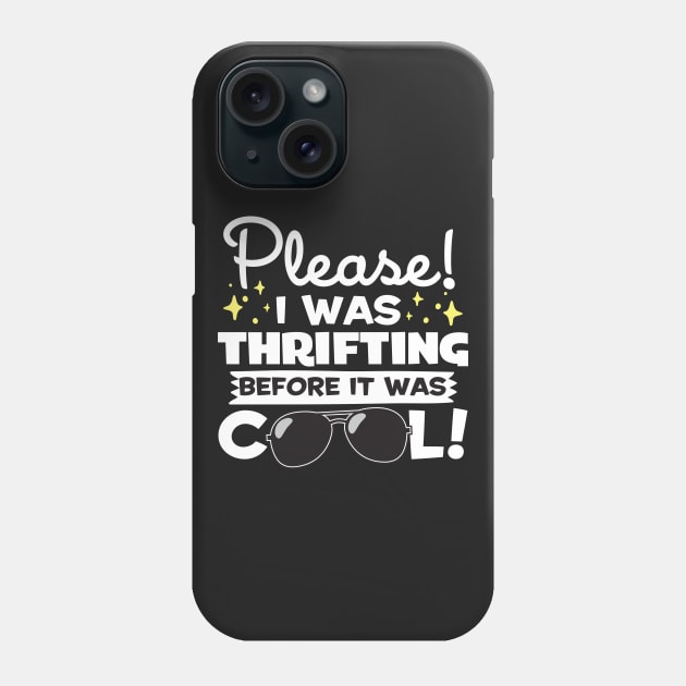 I Was Thrifting Before It Was Cool Phone Case by thingsandthings