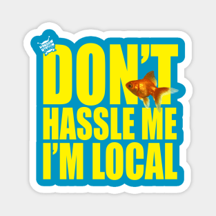 Don't Hassle Gill, He's Local! Magnet