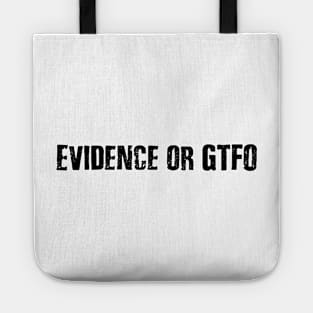 Evidence or GTFO Shirt Tote