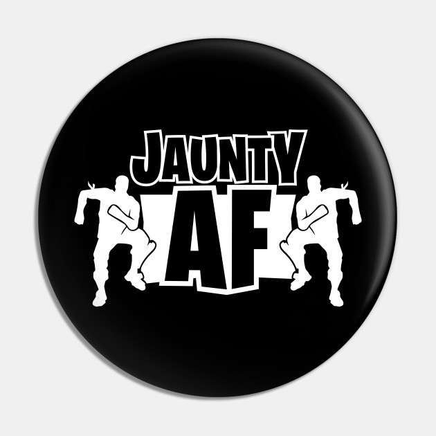 Jaunty Af Fortnite Battle Royale Pin Teepublic Au