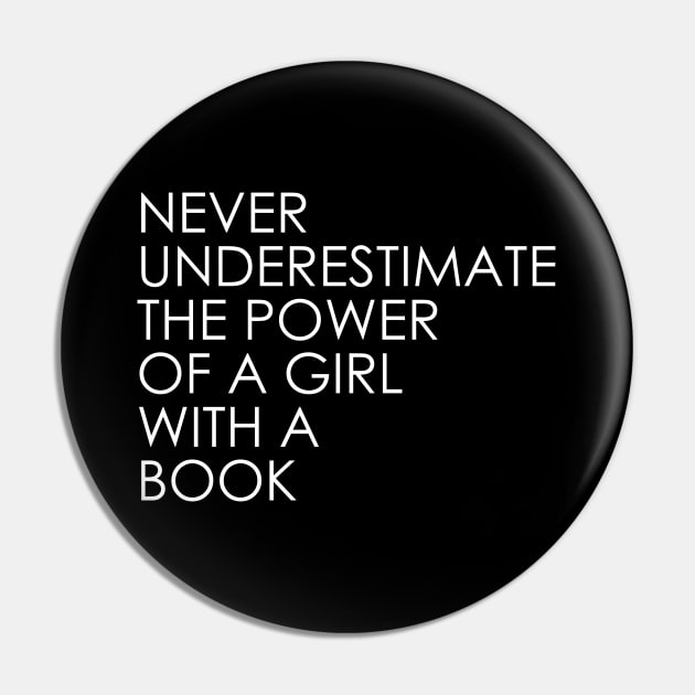 Never Underestimate The Power of A Girl With A Book Pin by Oyeplot