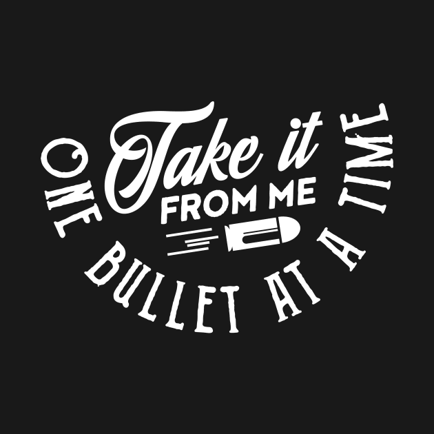 Take it from me one bullet at a time (white) by nektarinchen