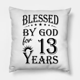 Blessed By God For 13 Years Pillow