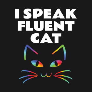 I Speak Fluent Cat Rainbow Cat T-Shirt