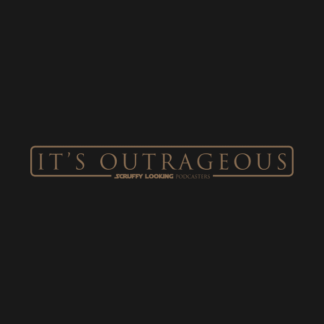 It's Outrageous by ScruffyLookinPodcasters