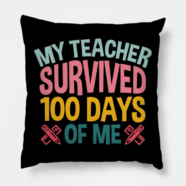 My Teacher Survived 100 Days Of Me Funny Student Pillow by zerouss