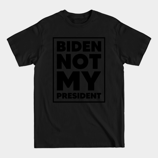 Discover Biden not my president 2 - Biden Not My President - T-Shirt