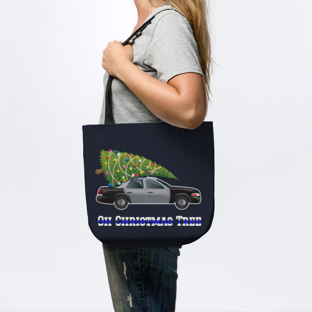 Christmas Gift Law Enforcement Gifts Xmas Gift Ideas Police Officer Gift Oh Christmas Tree Police Officer Tote Teepublic