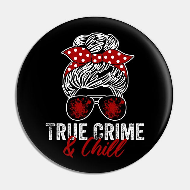 True Crime And Chill Funny Murderino Podcast Lover Pin by Visual Vibes