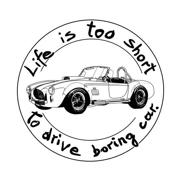 Life is too short to drive boring car by Hot-Mess-Zone