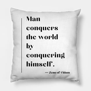 “Man conquers the world by conquering himself.” Zeno of Citium Pillow