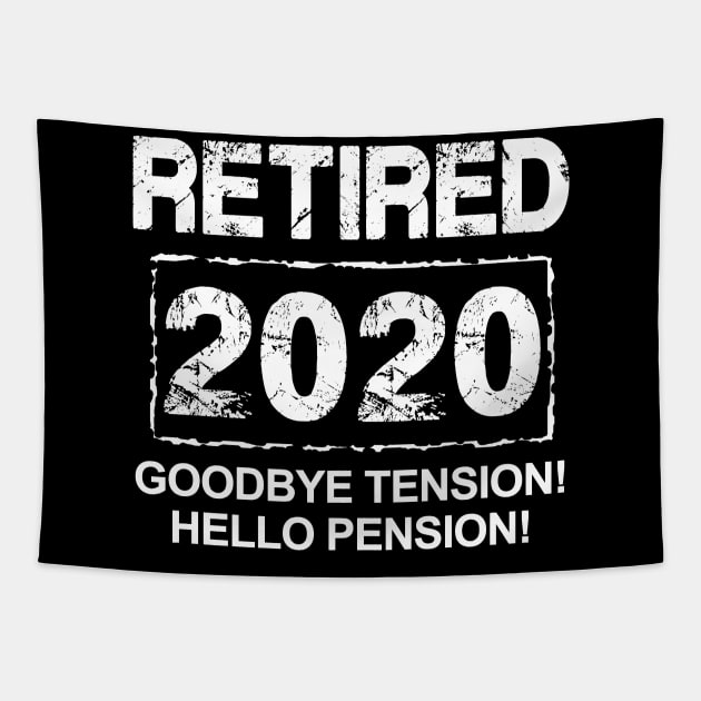 Retiring 2020... Goodbye Tension! Hello Pension! (Dark Tee) Tapestry by MarinasingerDesigns