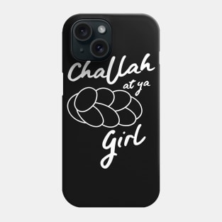 Challah at ya girl Phone Case