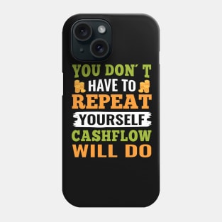 You don´t have to repeat yourself cashflow will do Phone Case