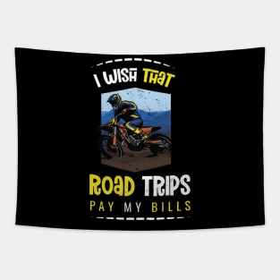 I wish that road trips pay my bills Tapestry