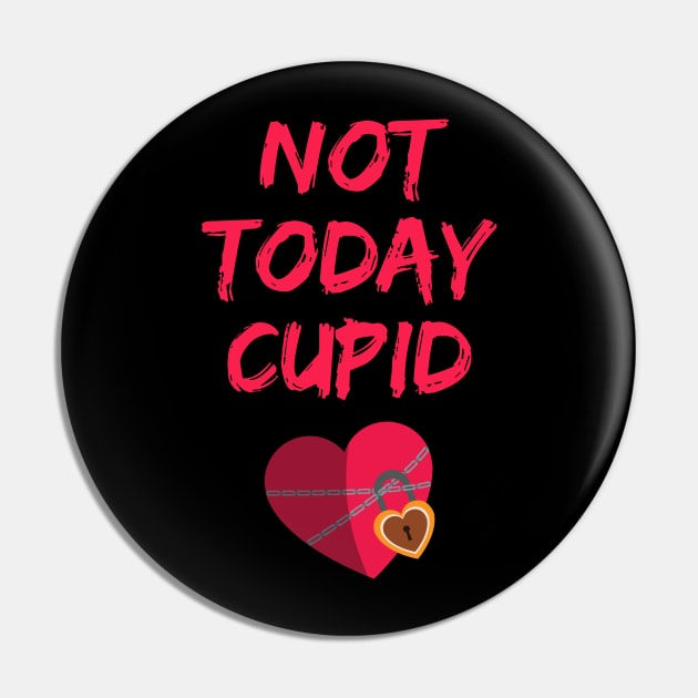 Not Today Cupid Pin by THINK. DESIGN. REPEAT.