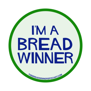 I'm a Breadwinner T-Shirt