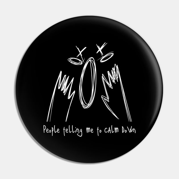 People Telling Me to Calm Down / RAGE Pin by nathalieaynie