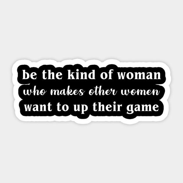 Be the kind of Woman