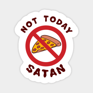 Not Today Satan, No Pizza Slice diet temptation fighting T-Shirt Magnet