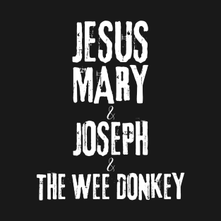 Ted Hastings Quotes - Jesus Mary and Joseph and the Wee Donkey T-Shirt