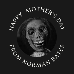 Happy Mother's Day says Norman Bates T-Shirt