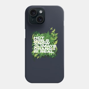 Hot girls know Climate Change is real Phone Case