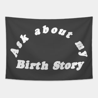 Ask About My Birth Story Tapestry