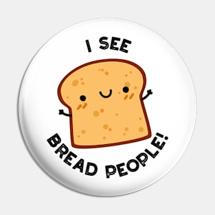 I See Bread People Funny Movie Quote Pun Pin