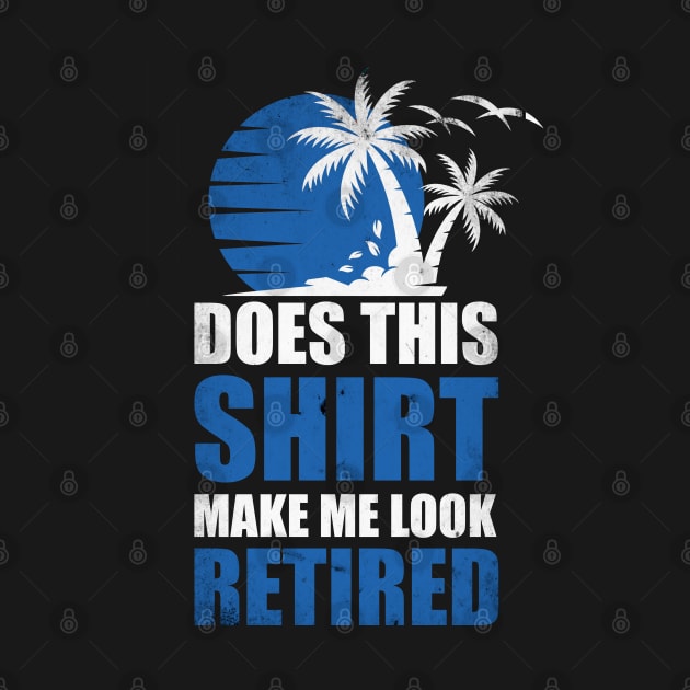 Does this shirt make me look retired? T-Shirt by Teekingdom