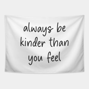 always be kinder than you feel Tapestry