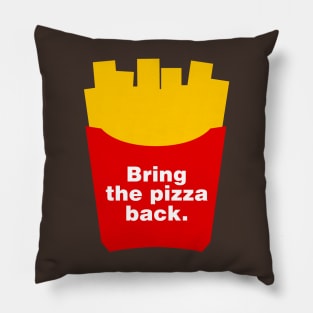 Bring the Pizza Back Pillow